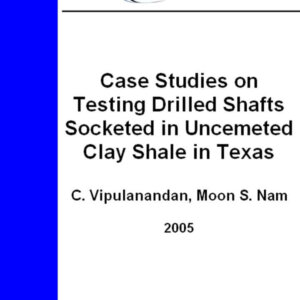 Case Studies on Testing Drilled Shafts Socketed in Uncemented Clay Shale in Texas